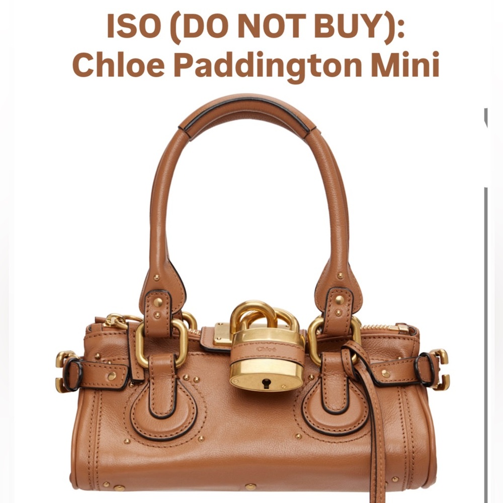 ISO: Chloe Paddington mini bag